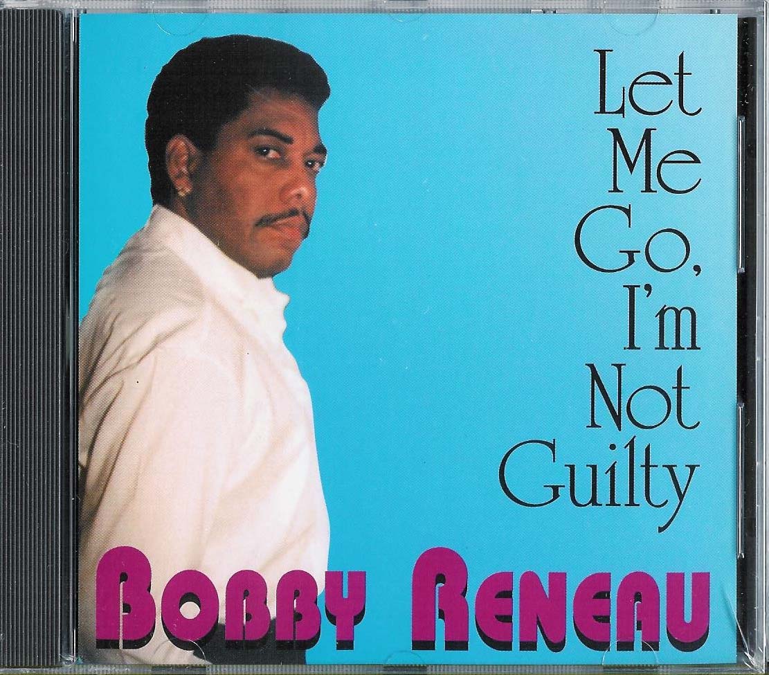 "LET ME GO, I'M NOT GUILTY"  Bobby Reneau